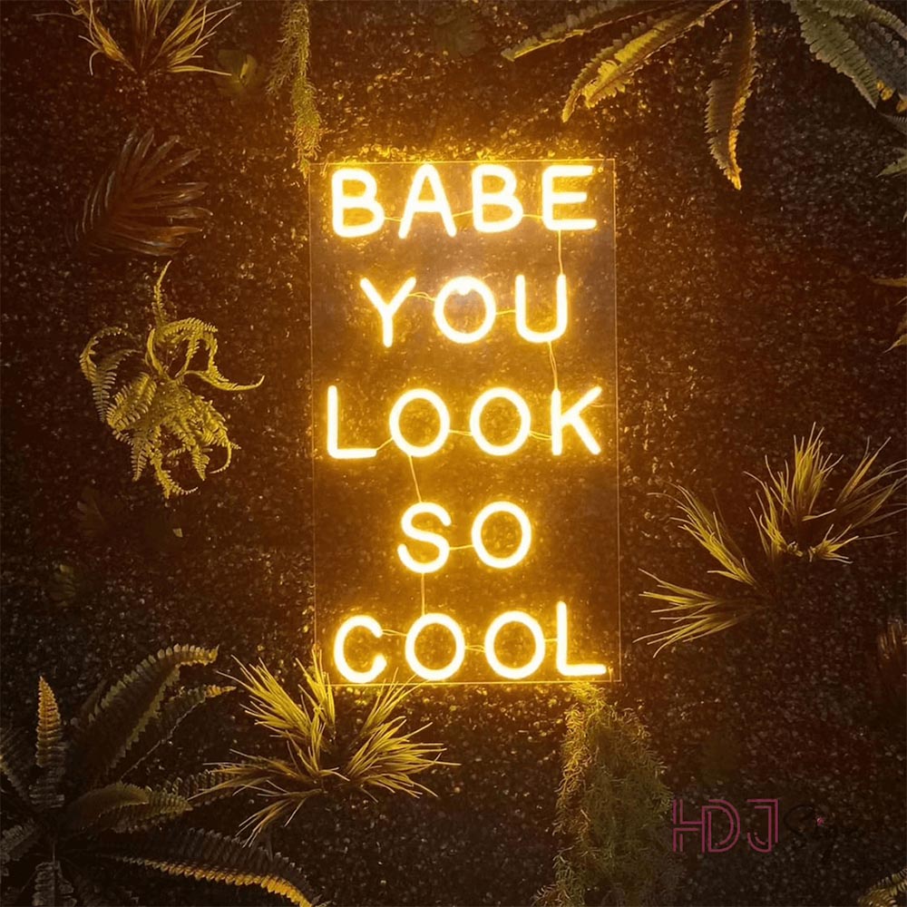 HDJSign - Babe You Look So Cool Quote Neon Sign HDJ Sign