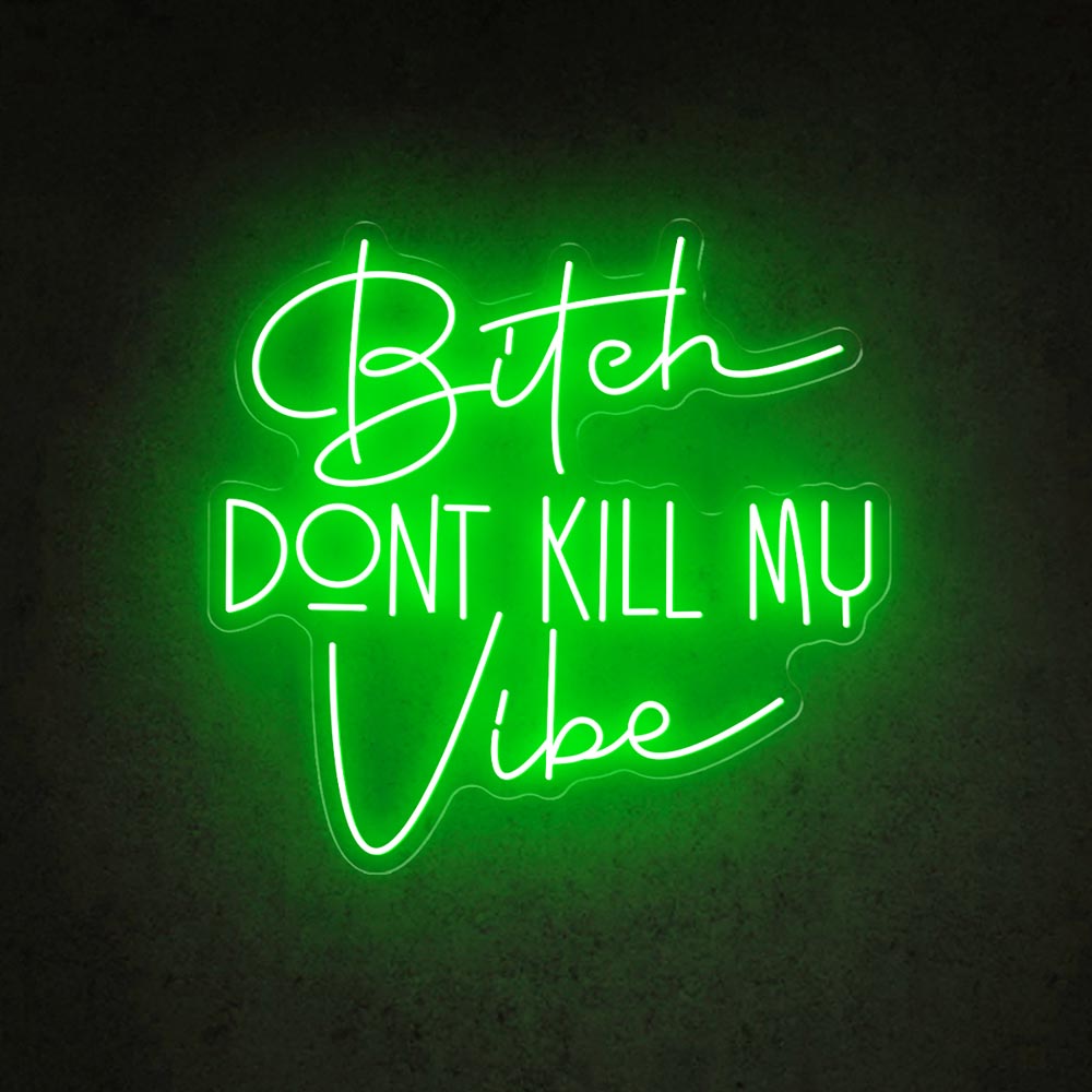 HDJSign - Bitch Dont Kill My Vibe Quote Neon Sign HDJ Sign