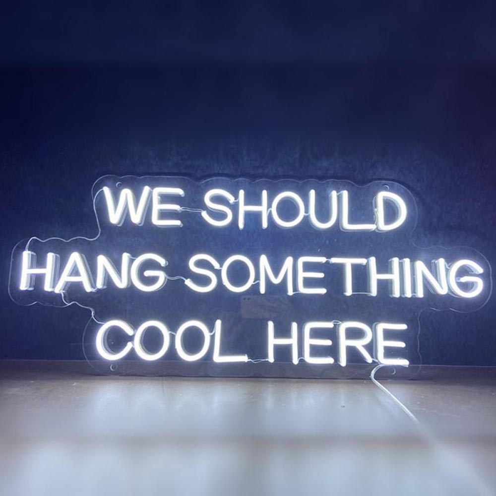 HDJSign - We Should Hang Something Cool Here Quote Neon Sign HDJ Sign