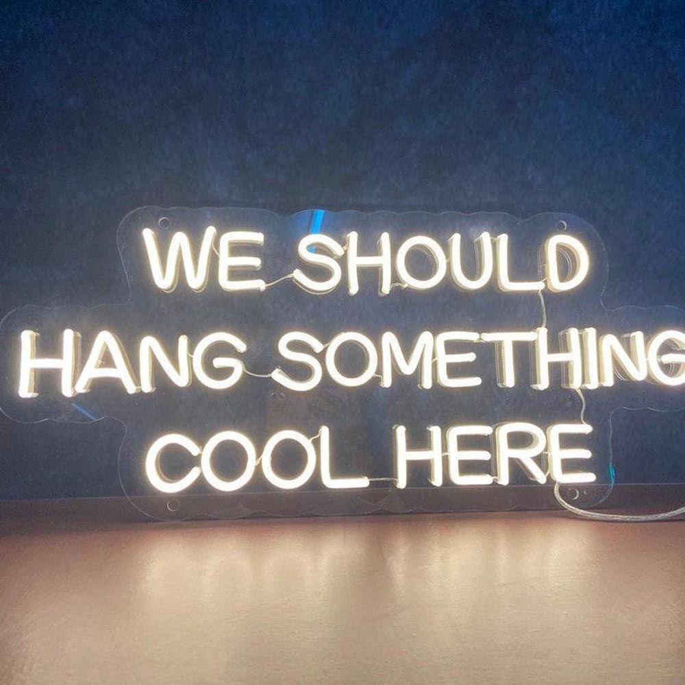 HDJSign - We Should Hang Something Cool Here Quote Neon Sign HDJ Sign