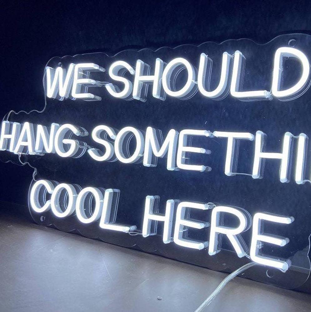 HDJSign - We Should Hang Something Cool Here Quote Neon Sign HDJ Sign