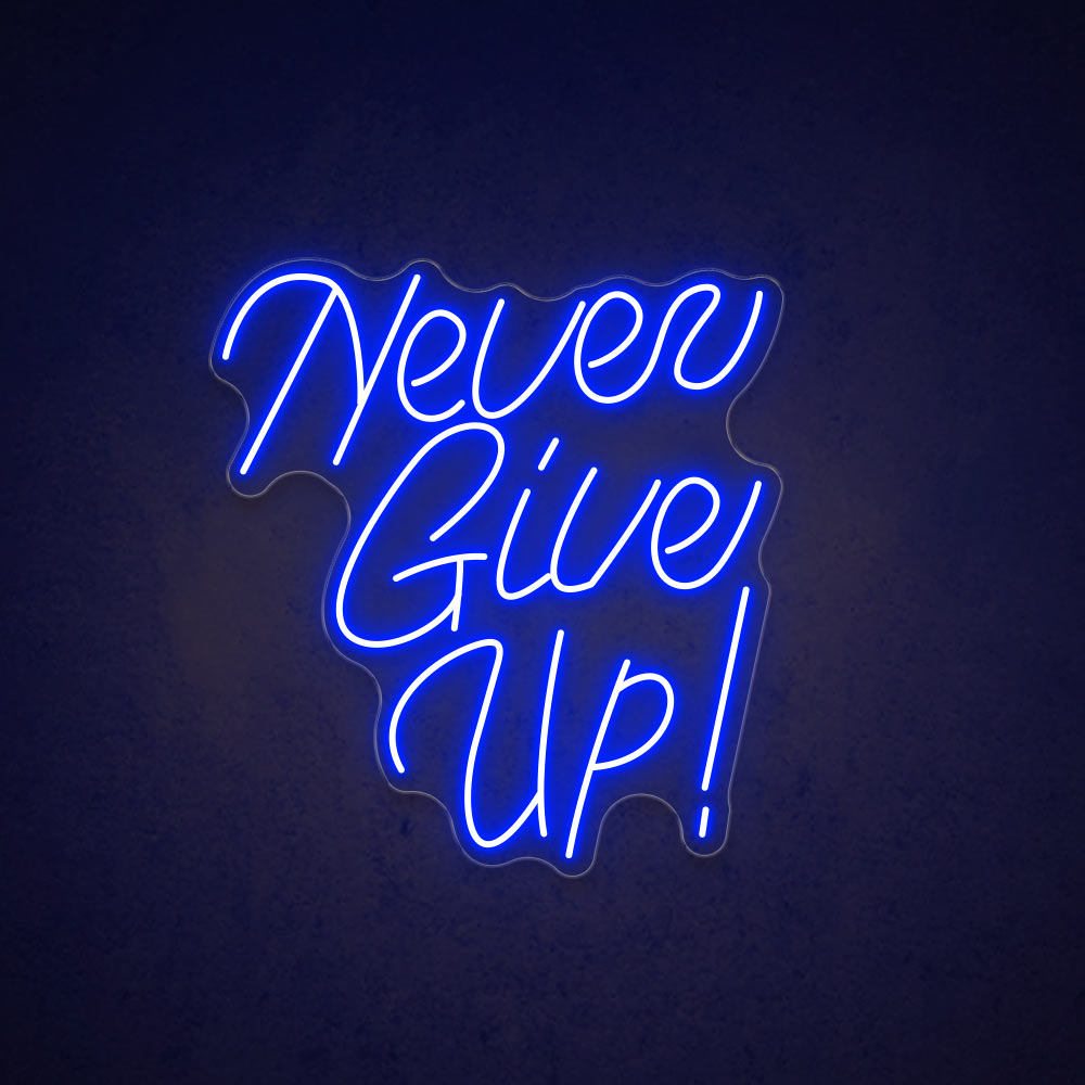 Never Give Up Neon Sign, Neon Never Give Up Sign, LED Sign