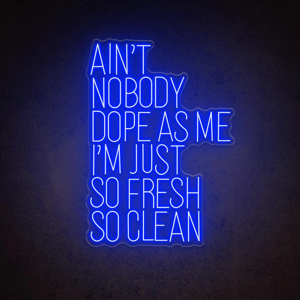 HDJSign - Ain't Nobody Dope as Me I'm Just So Fresh So Clean Quote Neon Sign HDJ Sign