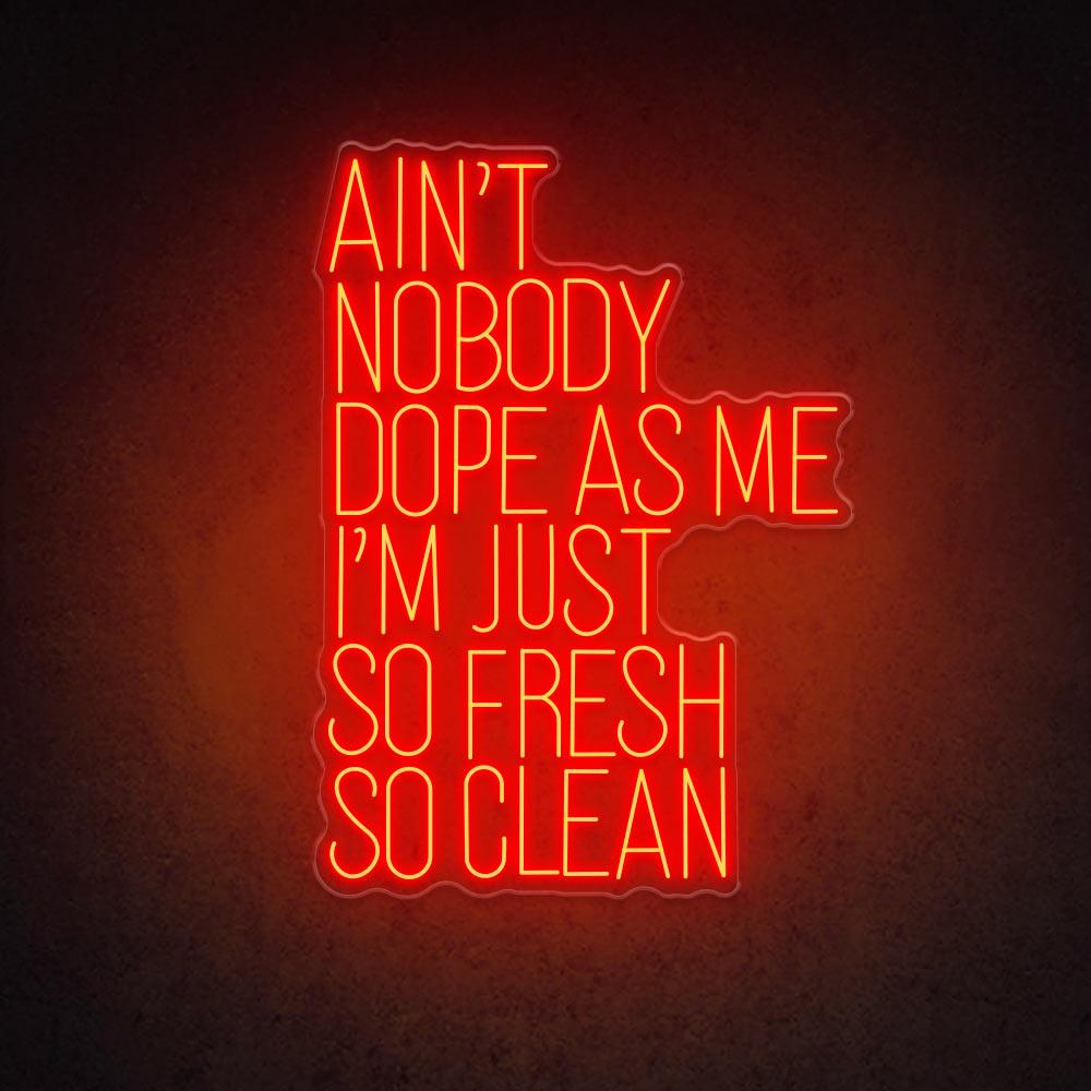 HDJSign - Ain't Nobody Dope as Me I'm Just So Fresh So Clean Quote Neon Sign HDJ Sign