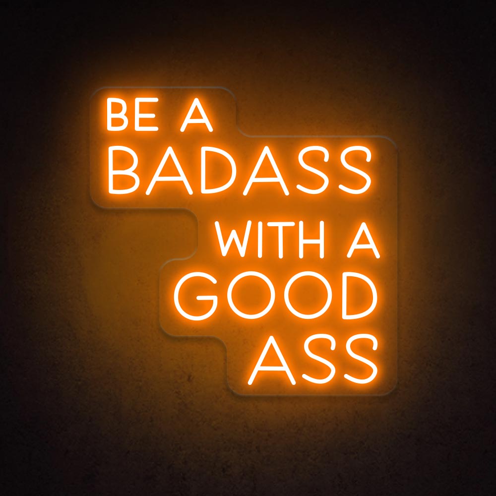 HDJSign - Be A Badass With A Good Ass Salon Neon Sign HDJ Sign