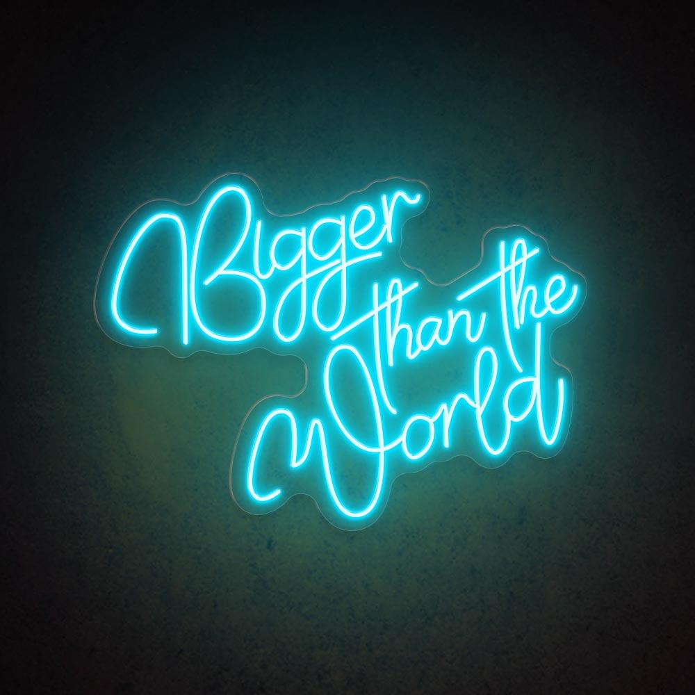 HDJSign - Bigger Than The World Quote Neon Sign HDJ Sign