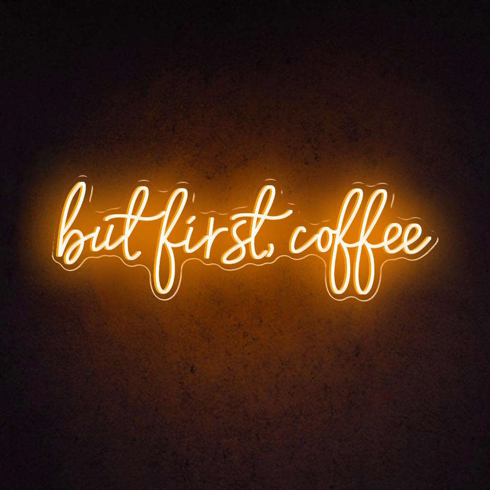 Cool First Sign But First, Coffee | Business Neon Sign | HDJSign