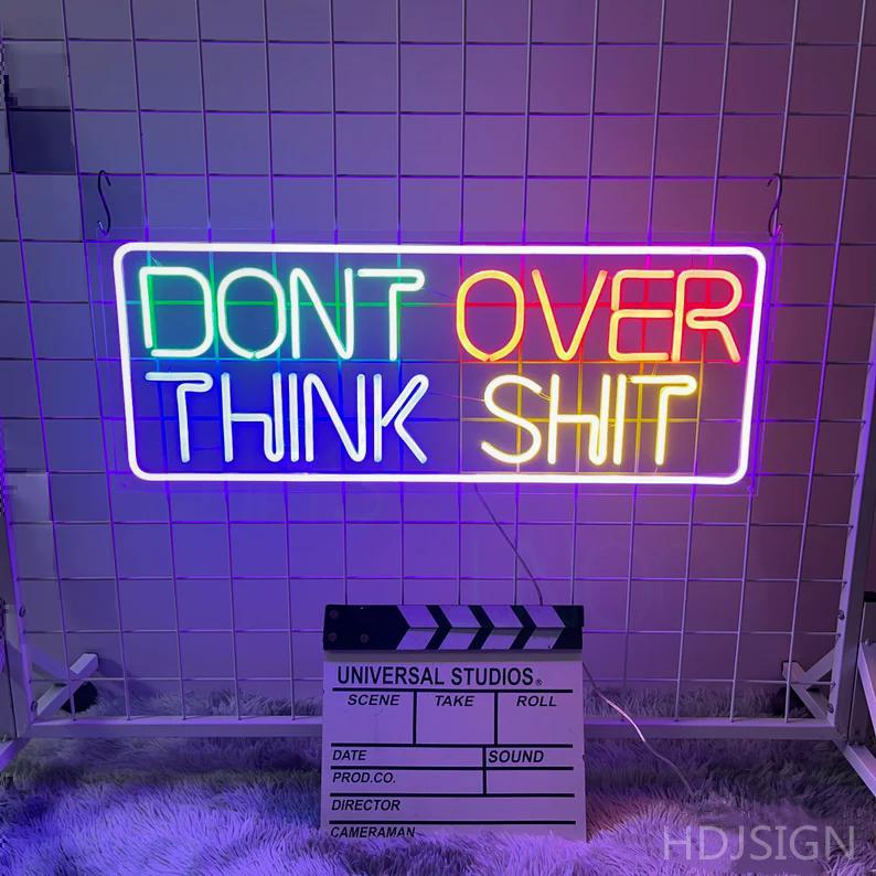 HDJSign - Dont Think Over Shit Quote Neon Sign HDJ Sign