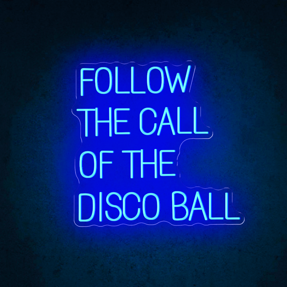 HDJSign - Follow The Call Of The Disco Ball Quote Neon Sign HDJ Sign