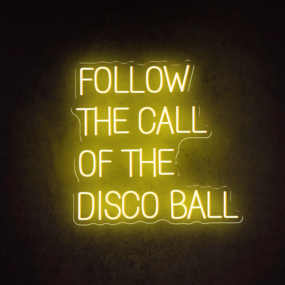 HDJSign - Follow The Call Of The Disco Ball Quote Neon Sign HDJ Sign