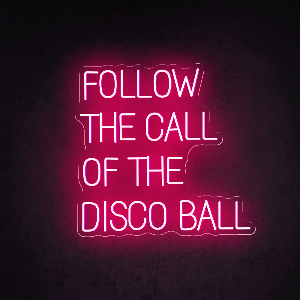 HDJSign - Follow The Call Of The Disco Ball Quote Neon Sign HDJ Sign