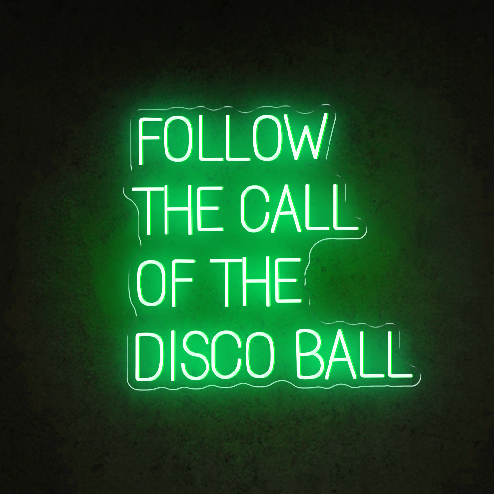 HDJSign - Follow The Call Of The Disco Ball Quote Neon Sign HDJ Sign