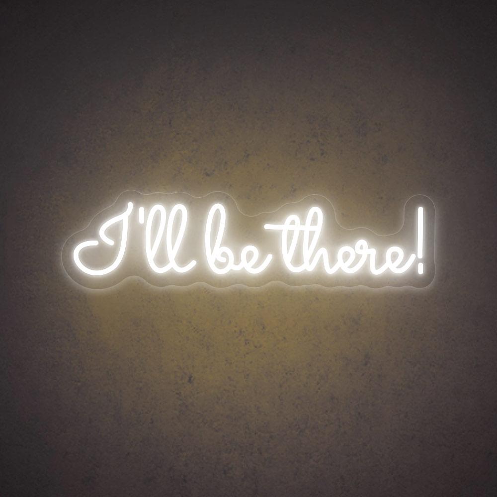 HDJSign - I'll Be There! Quote Neon Sign HDJ Sign