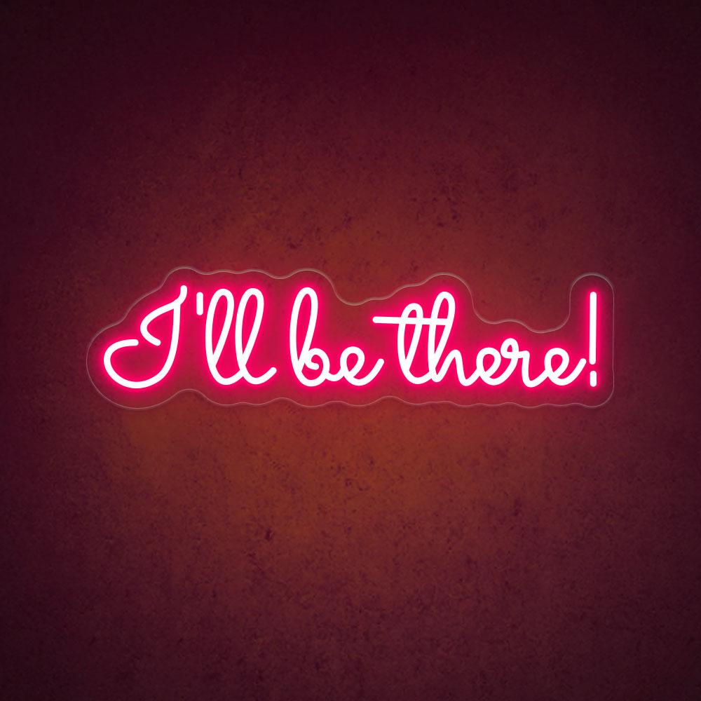 HDJSign - I'll Be There! Quote Neon Sign HDJ Sign