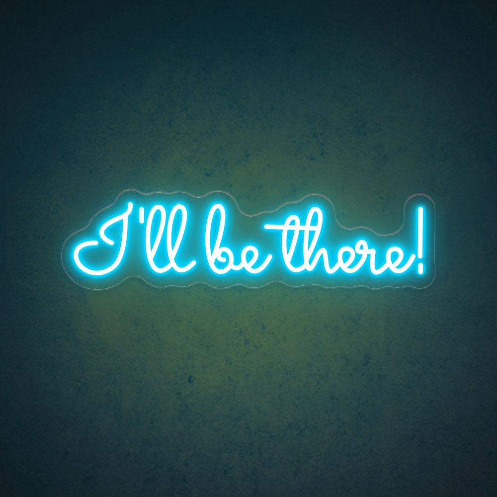 HDJSign - I'll Be There! Quote Neon Sign HDJ Sign