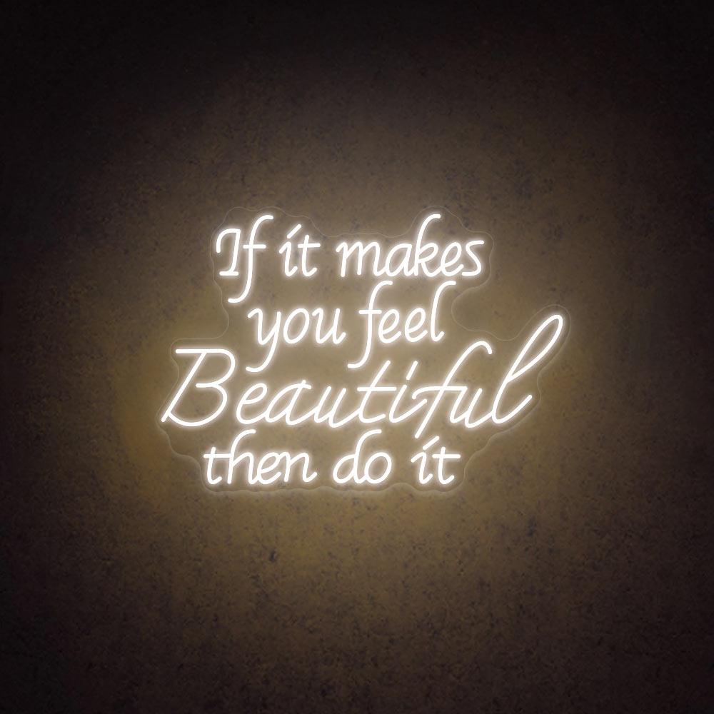 If It Makes You Feel Beautiful Then Do It | Salon Neon Sign | HDJSign
