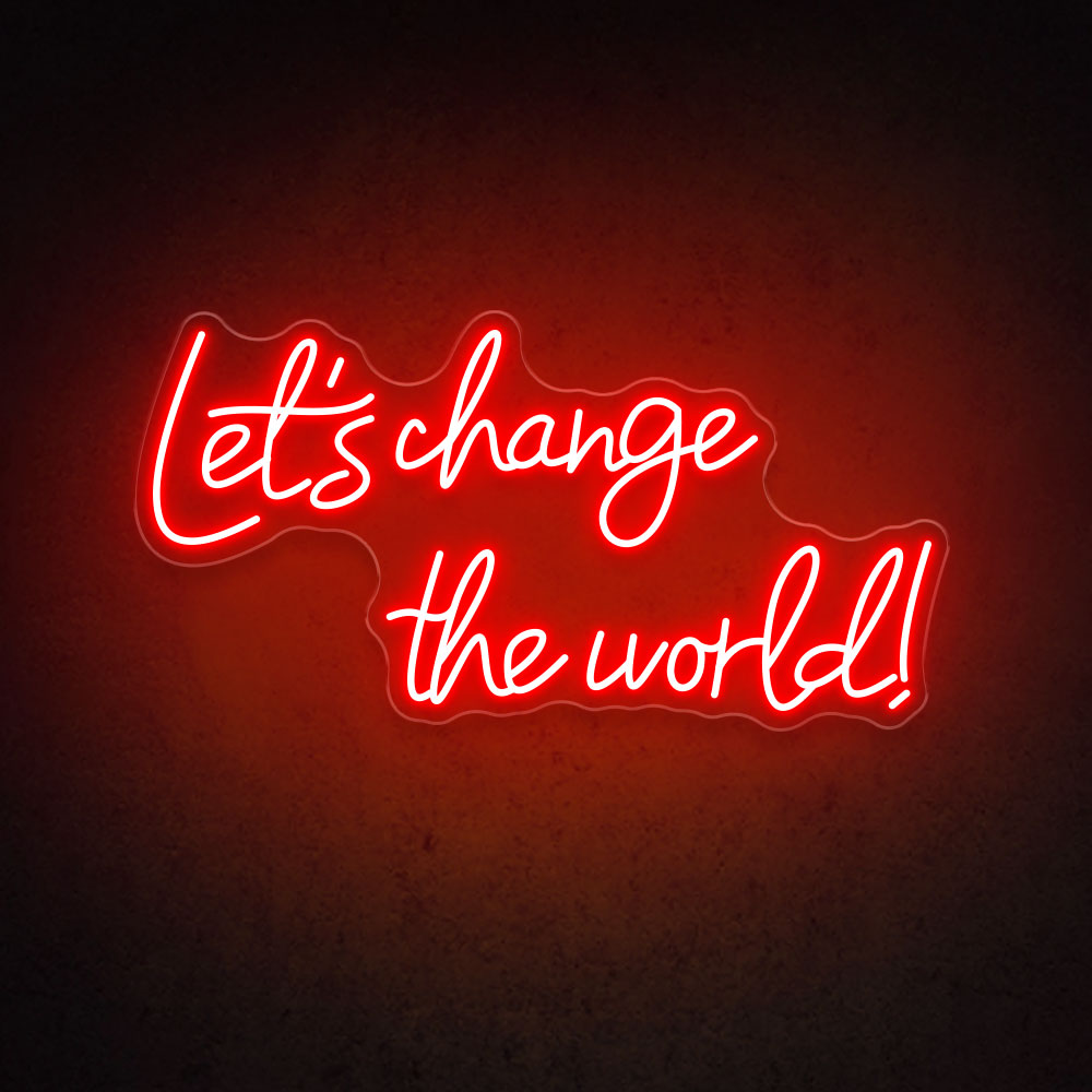 HDJSign - Let's Change the World Quote Neon Sign HDJ Sign