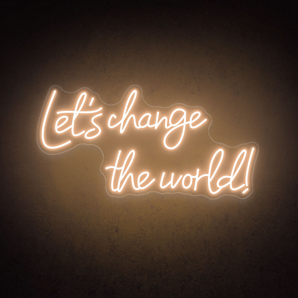 HDJSign - Let's Change the World Quote Neon Sign HDJ Sign