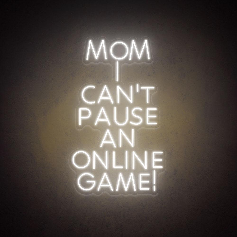 HDJSign - Mom I Can't Pause an Online Game! Neon Sign HDJ Sign