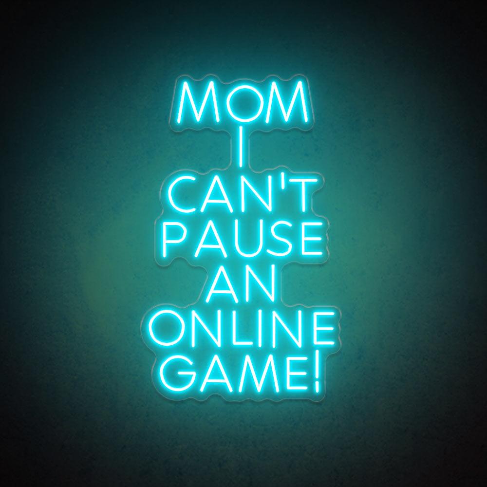 HDJSign - Mom I Can't Pause an Online Game! Neon Sign HDJ Sign