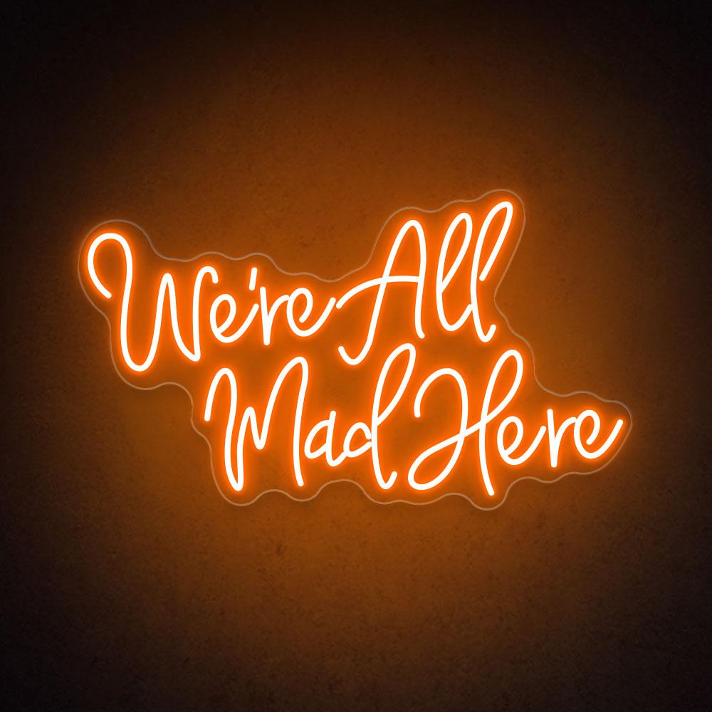 HDJSign - We're All Mad Here Quote Neon Sign HDJ Sign