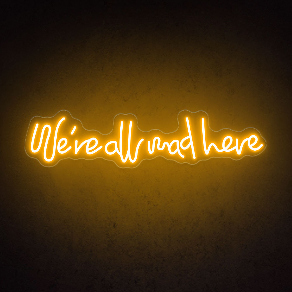 HDJSign - We're All Mad Here Quote Neon Sign HDJ Sign