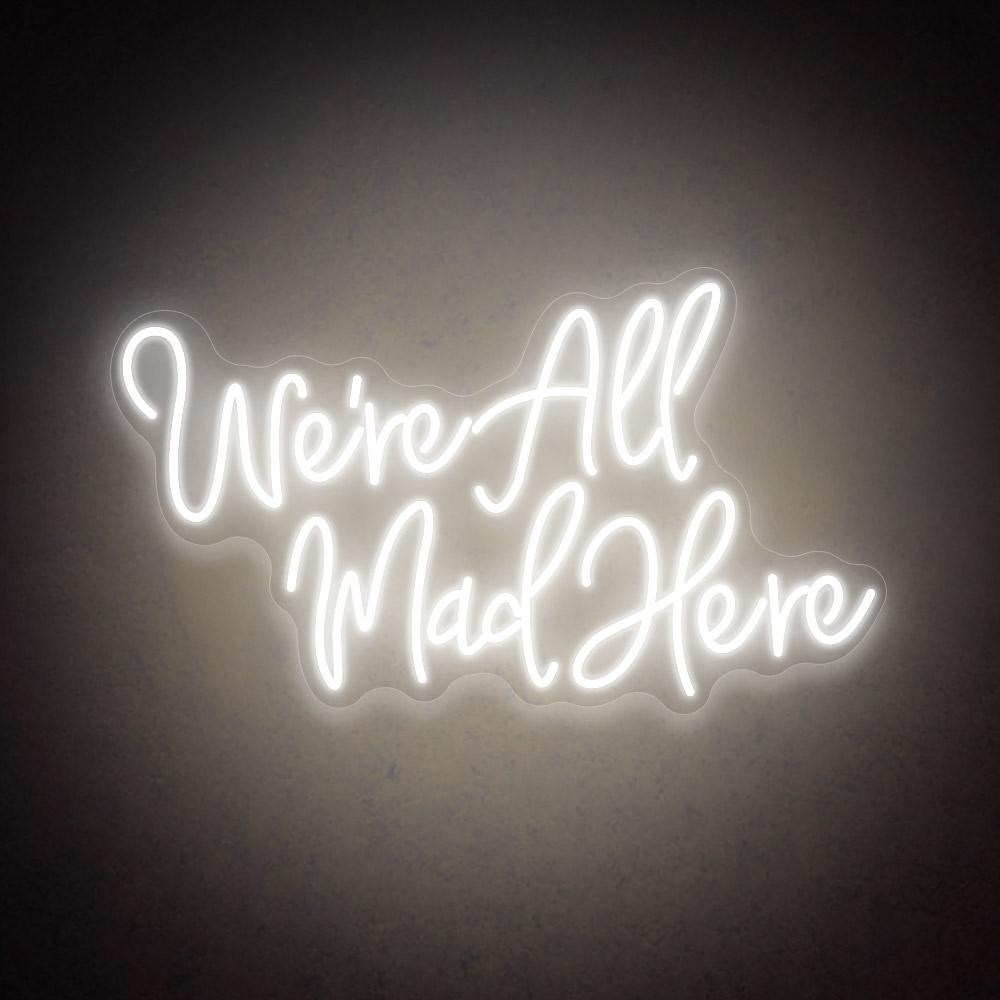 HDJSign - We're All Mad Here Quote Neon Sign HDJ Sign