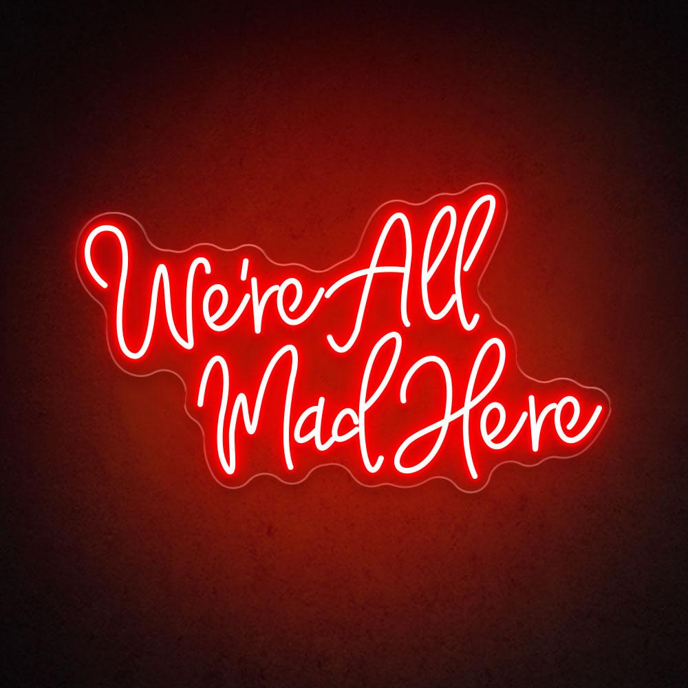 HDJSign - We're All Mad Here Quote Neon Sign HDJ Sign