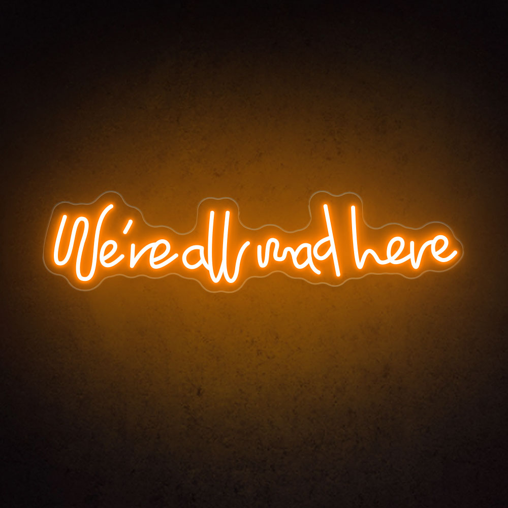 HDJSign - We're All Mad Here Quote Neon Sign HDJ Sign